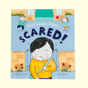 Everybody Feels…Scared!